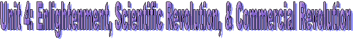 Unit 4: Enlightenment, Scientific Revolution, & Commercial Revolution