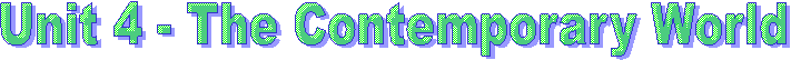 Unit 4 - The Contemporary World 